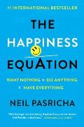 Happiness Equation Want Nothing + Do Anything Have Everything