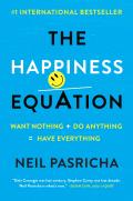 Happiness Equation Want Nothing + Do Anything Have Everything