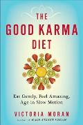 Good Karma Diet Eat Gently Feel Amazing Age in Slow Motion