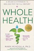 Whole Health: A Holistic Approach to Healing for the 21st Century
