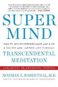 Super Mind How to Boost Performance & Live a Richer & Happier Life Through Transcendental