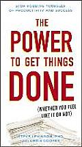 Power to Get Things Done Whether You Feel Like It or Not