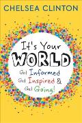 Its Your World: Get Informed, Get Inspired and Get Going!