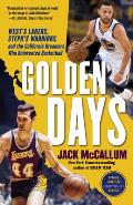 Golden Days: West's Lakers, Steph's Warriors, and the California Dreamers Who Reinvented Basketball