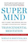 Super Mind How to Boost Performance & Live a Richer & Happier Life Through Transcendental Meditation