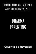 Dharma Parenting Understand Your Childs Brilliant Brain for Greater Happiness Health Success & Fulfillment