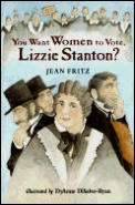 You Want Women To Vote Lizzie Stanton