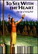 To See With The Heart Sitting Bull
