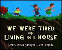 We Were Tired Of Living In A House