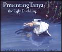 Presenting Tanya The Ugly Duckling