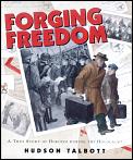 Forging Freedom A True Story of Heroism During the Holocaust