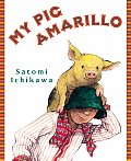 My Pig Amarillo A Tale From Guatemala