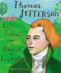 Thomas Jefferson: Life, Liberty, and the Pursuit of Everything