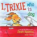 I Trixie Who Is Dog