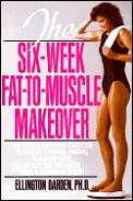 Six Week Fat To Muscle Makeover