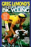 Greg Lemonds Complete Book Of Bicycling