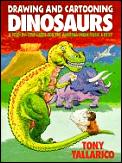 Drawing & Cartooning Dinosaurs: A Step-By-Step Guide for the Aspiring Prehistoric Artist