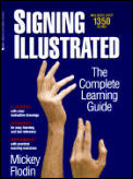 Signing Illustrated The Complete Learning Guide