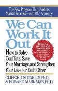 We Can Work It Out: How to Solve Conflicts, Save Your Marriage