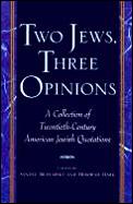 Two Jews Three Opinions a Collection of Twentieth Century American Jewish Quotations