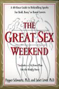 Great Sex Weekend A 48 Hour Guide to Rekindling Sparks for Bold Busy or Bored Lovers