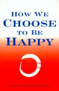 How We Choose To Be Happy The 9 Choices