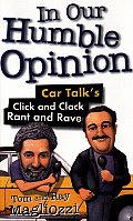 In Our Humble Opinion Car Talks Click & Clack Rant & Rave
