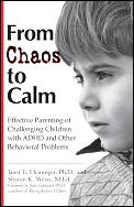 From Chaos to Calm: Effective Parenting for Challenging Children with ADHD and Other Behavioral Problems