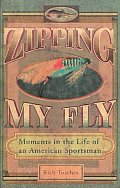 Zipping My Fly Moments In The Life Of An
