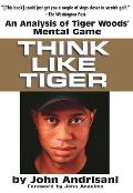 Think Like Tiger: An Analysis of Tiger Woods' Mental Game