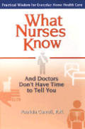 What Nurses Know & Doctors Dont Have Time to Tell You