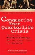 Conquering Your Quarterlife Crisis Advice from Twentysomethings Who Have Been There & Survived