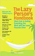Lazy Persons Handbook Short Cuts To Getting Everything You Want with the Least possible Effort