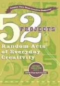 52 Projects Random Acts Of Everyday Crea