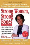 Strong Women, Strong Bones: Everything You Need to Know to Prevent, Treat, and Beat Osteoporosis, Updated Edition