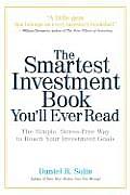 Smartest Investment Book Youll Ever Read The Simple Stress Free Way to Reach Your Investment Goals