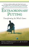 Extraordinary Putting Transforming the Whole Game