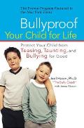 Bullyproof Your Child for Life: Protect Your Child from Teasing, Taunting, and Bullying forGood