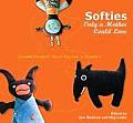 Softies Only a Mother Could Love Lovable Friends for You to Sew Knit or Crochet