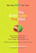 Alternate Day Diet Turn on Your Skinny Gene Shed the Pounds & Live a Longer & Healthier Life