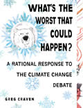 Whats the Worst That Could Happen A Rational Response to the Climate Change Debate