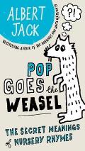 Pop Goes the Weasel: Pop Goes the Weasel: The Secret Meanings of Nursery Rhymes