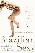 Brazilian Sexy Secrets to Living a Gorgeous & Confident Life