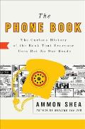 The Phone Book: The Curious History of the Book That Everyone Uses But No One Reads