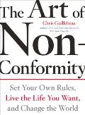Art of Non Conformity Set Your Own Rules Live the Life You Want & Change the World
