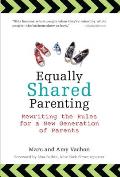 Equally Shared Parenting: Rewriting the Rules for a New Generation of Parents