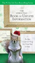 The Essential Book of Useless Information: The Most Unimportant Things You'll Never Need to Know