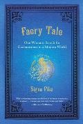 Faery Tale One Womans Search for Enchantment in a Modern World