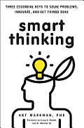 Smart Thinking How Psychology Can Teach Us to Solve New Problems Innovate & Get Things Done