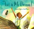 That Is My Dream A picture book of Langston Hughess Dream Variation
